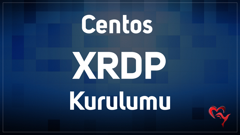 Centos 7 XRDP Kurulumu