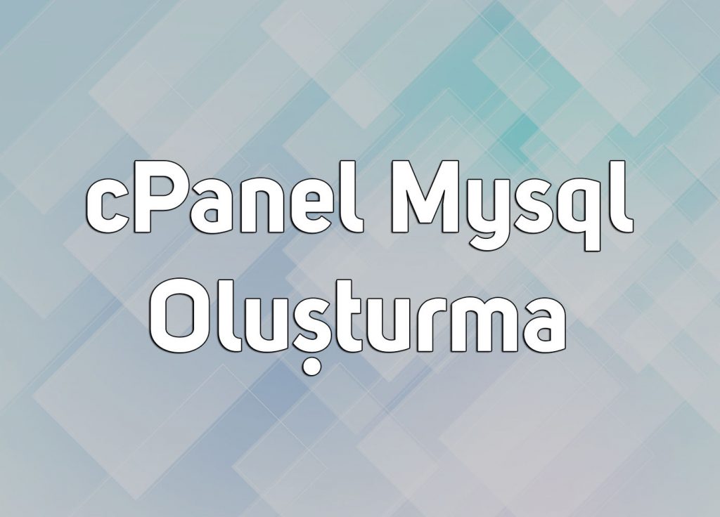 cPanel Mysql Oluşturma Resimli Anlatım