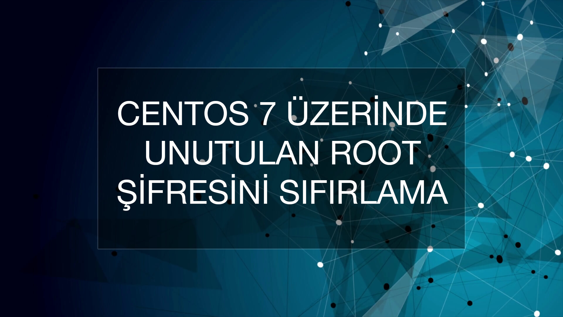 Centos 7 Root Şifresini Sıfırlama